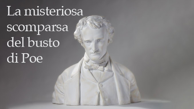 La misteriosa scomparsa del busto di Poe